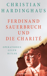 Cover Ferdinand Sauerbruch und die Charité