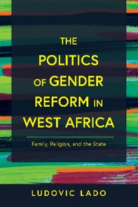 Cover The Politics of Gender Reform in West Africa