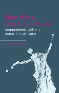 Cover How Water Makes Us Human