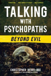 Cover Talking with Psychopaths: Beyond Evil