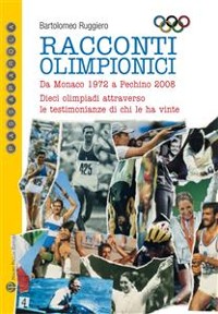 Cover Racconti olimpionici - Da Monaco 1972 a Pechino 2008. Dieci olimpiadi attraverso le testimonianze di chi le ha vinte