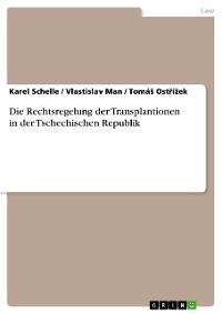 Cover Die Rechtsregelung der Transplantionen in der Tschechischen Republik