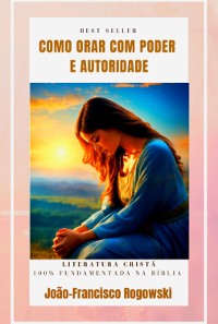 Cover Como Orar Com Poder E Autoridade