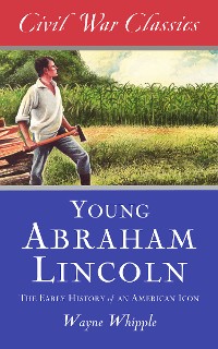 Cover The Story of Young Abraham Lincoln (Civil War Classics)
