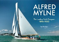 Cover Alfred Mylne The Leading Yacht Designer