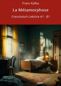 Cover La Métamorphose: Französisch Lektüre A1 – B1