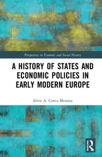 Cover History of States and Economic Policies in Early Modern Europe