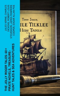 Cover The Jolly Roger Tales: 60+ Pirate Novels, Treasure-Hunt Tales & Sea Adventures
