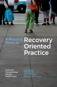 Cover Practical Guide to Recovery-Oriented Practice: Tools for Transforming Mental Health Care
