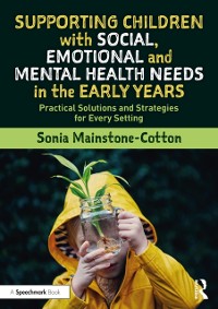 Cover Supporting Children with Social, Emotional and Mental Health Needs in the Early Years