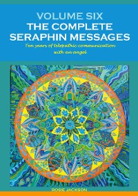 Cover Volume 6: THE COMPLETE SERAPHIN MESSAGES