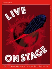 Cover Live On Stage - Die Tourgeschichte von Led Zeppelin