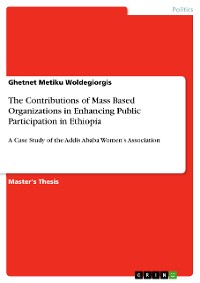 Cover The Contributions of Mass Based Organizations in Enhancing Public Participation in Ethiopia