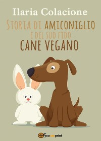 Cover Storia di amiconiglio e del suo fido cane vegano