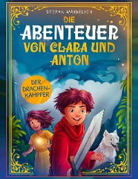 Cover Die Abenteuer von Clara und Anton: Der Drachenkämpfer