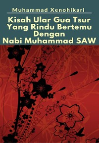 Cover Kisah Ular Gua Tsur Yang Rindu Bertemu Dengan Nabi Muhammad SAW