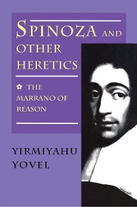 Cover Spinoza and Other Heretics, Volume 1