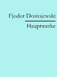 Cover Fjodor Dostojewski: Hauptwerke