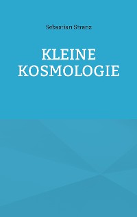 Cover Kleine Kosmologie