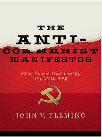 Cover The Anti-Communist Manifestos: Four Books That Shaped the Cold War