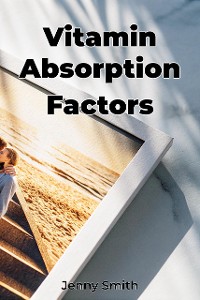 Cover Vitamin Absorption Factors