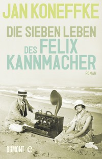 Cover Die sieben Leben des Felix Kannmacher