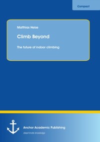 Cover Climb Beyond: The future of indoor climbing