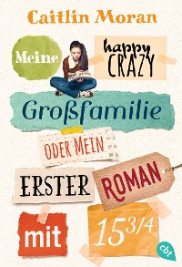 Cover Meine happy crazy Großfamilie oder Mein erster Roman mit 15 3/4
