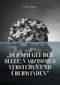 Cover „Der Spiegel der Seele: Narzissmus verstehen und überwinden”