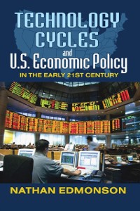Cover Technology Cycles and U.S. Economic Policy in the Early 21st Century