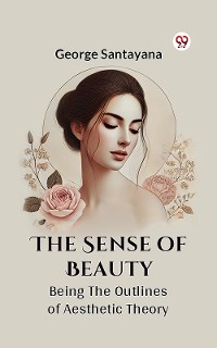 Cover The Sense Of Beauty Being The Outlines Of Aesthetic Theory