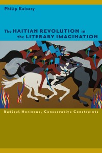 Cover The Haitian Revolution in the Literary Imagination