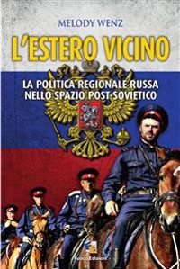 Cover L'Estero vicino - La politica russa nello spazio post-sovietico