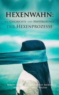 Cover Hexenwahn: Die Geschichte und Hintergründe der Hexenprozesse