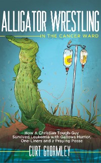 Cover Alligator Wrestling in the Cancer Ward