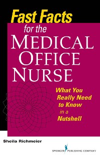 Cover Fast Facts for the Medical Office Nurse