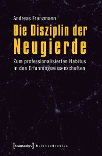 Cover Die Disziplin der Neugierde