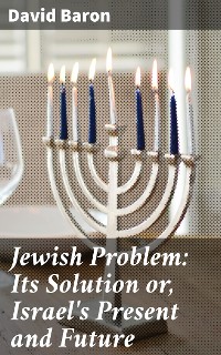 Cover Jewish Problem: Its Solution or, Israel's Present and Future