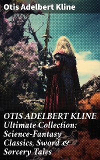 Cover OTIS ADELBERT KLINE Ultimate Collection: Science-Fantasy Classics, Sword & Sorcery Tales