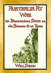 Cover AUSTRALIA AT WAR - 20 Illustrations about soldiers lives at the Somme and Ypres