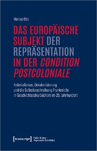 Cover Das europäische Subjekt der Repräsentation in der »condition postcoloniale«
