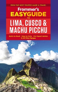 Cover Frommer's EasyGuide to Lima, Cusco and Machu Picchu