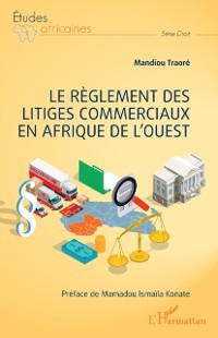 Cover Le règlement des litiges commerciaux en Afrique de l''ouest