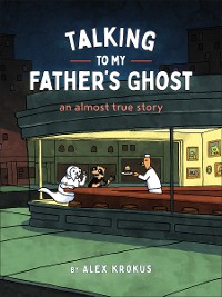 Cover Talking to My Father's Ghost