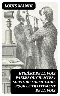 Cover Hygiène de la voix parlée ou chantée : suivie du formulaire pour le traitement de la voix