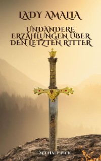 Cover Lady Amalia und andere Erzählungen über den letzten Ritter