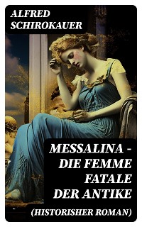 Cover Messalina - Die Femme fatale der Antike (Historisher Roman)