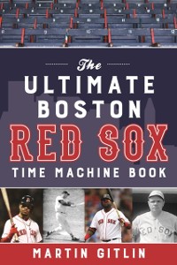 Cover Ultimate Boston Red Sox Time Machine Book