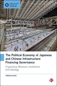 Cover The Political Economy of Japanese and Chinese Infrastructure Financing Governance