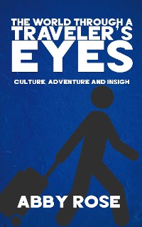 Cover The World Through a Traveler’s Eyes - Culture, Adventure, and Insight